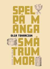 Olga Tokarczuk: Spel på många små trummor
