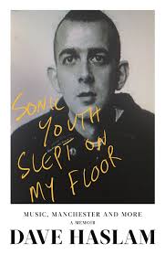 Dave Haslam: Sonic Youth Slept on my Floor