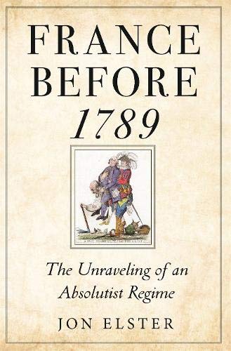 Ny titel på avd. History/Politics: France Before 1789. The Unraveling of an Absolutist Regime, av Jon Elster