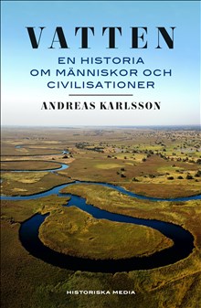 Andreas Karlsson: Vatten. En historia om människor och civilisationer