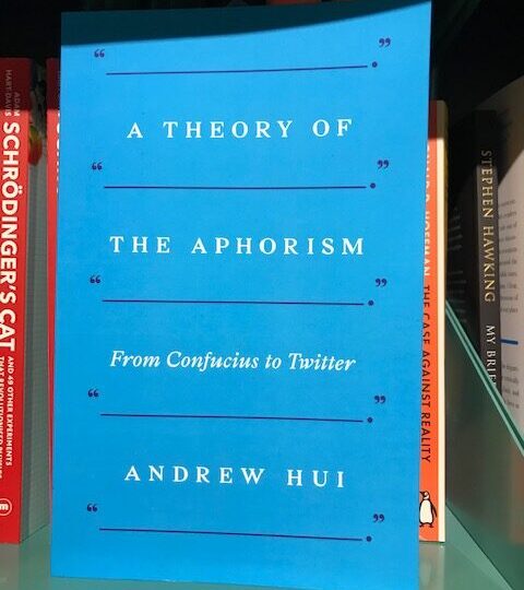 A Theory of the Aphorism. From Confucius to Twitter, av Andrew Hui