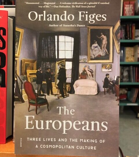 The Europeans. Three Lives and the Making of A Cosmopolitan Culture, av Orlando Figes