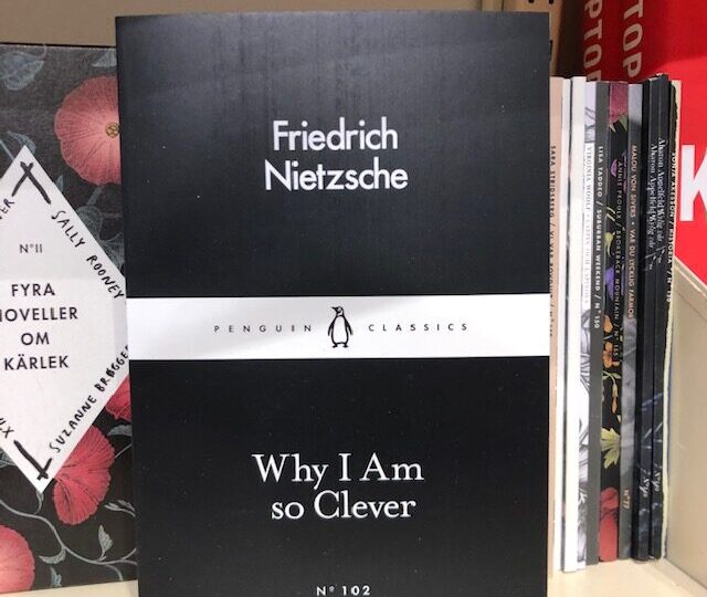 Friedrich Nietzsche: Why I Am so Clever