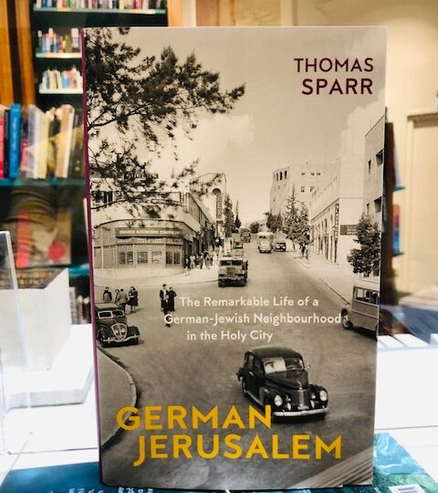 German Jerusalem.  The Remarkable Life of a German-Jewish Neighbourhood in the Holy City, av Thomas Sparr