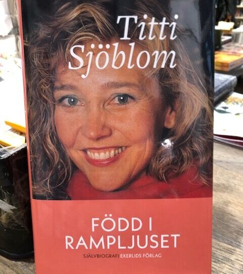 Titti Sjöblom: Född i rampljuset. En självbiografi