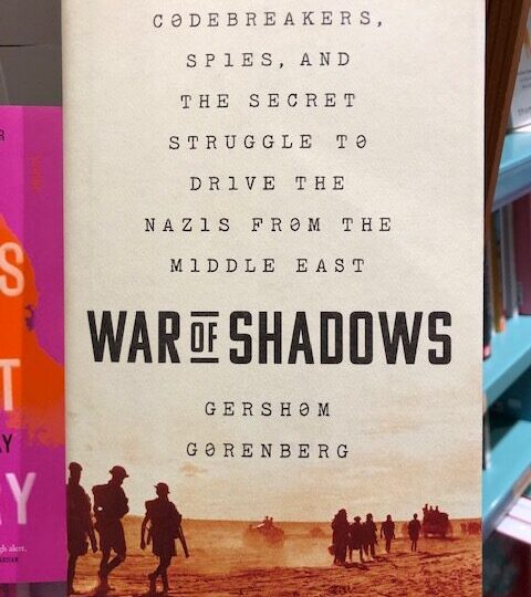 Gershom Gorenberg: War of Shadows. Codebreakers, Spies, and the Secret Struggle to Drive the Nazis from the Middle East