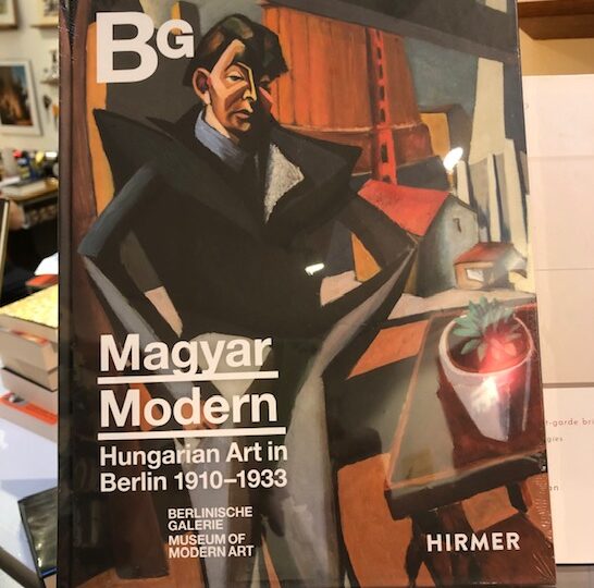 Magyar Modern. Hungarian Art in Berlin 1910-1933