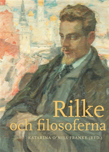 Tisdag 14/5 kl. 19.15 En kväll om ”Rilke och filosoferna”, med Ellerströms bokförlag