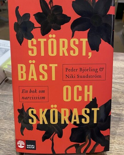 Peder Björling och Niki Sundström: Störst, bäst och skörast : En bok om narcissism