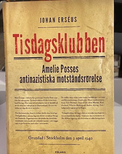 Johan Erséus: Tisdagsklubben : Amelie Posses antinazistiska motståndsrörelse