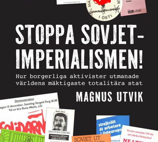 Magnus Utvik: Stoppa Sovjetimperialismen: Hur borgerliga aktivister utmanade världens mäktigaste totalitära stat