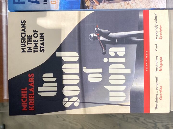 Michel Krielaars:  The Sound of Utopia: Musicians in the Time of Stalin