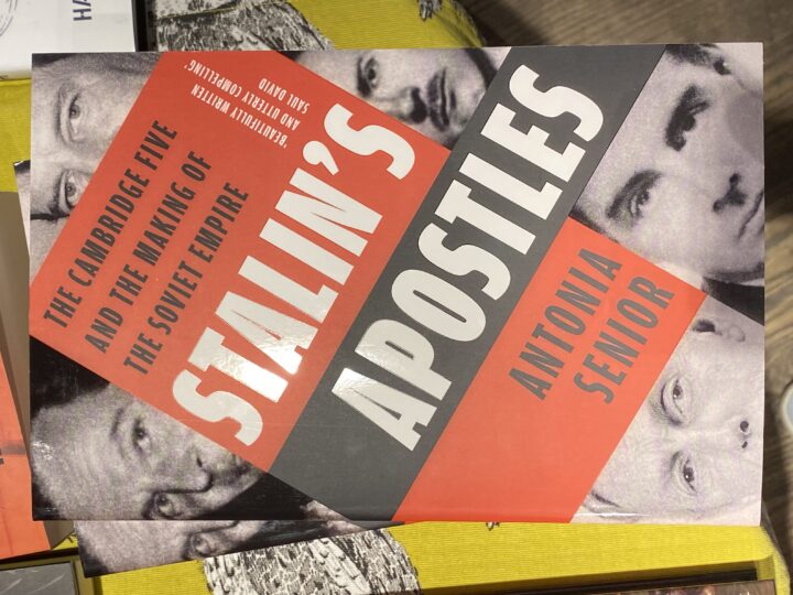 Antonia Senior: Stalin’s Apostles: The Cambridge Five and the Making of the Soviet Empire
