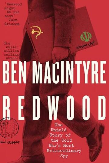 Ben Macintyre: Redwood. The Untold Story of the Cold War’s Most Extraordinary Spy