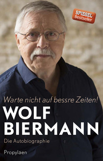 Wolf Biermanns självbiografi…