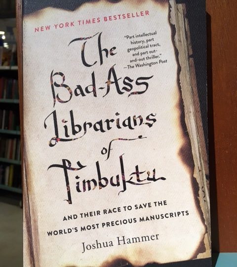Joshua Hammer: The Bad-Ass Librarians of Timbuktu. And Their Race to Save the World´s Most Precious Manuscripts
