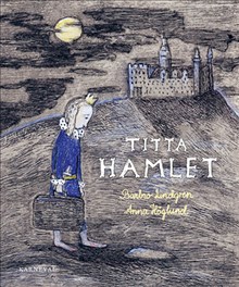 Barbro Lindgren & Anna Höglund: Titta Hamlet!