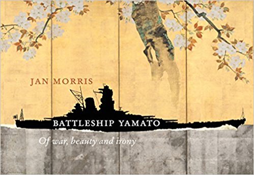 Jan Morris: Battleship Yamato – Of war, beauty and irony