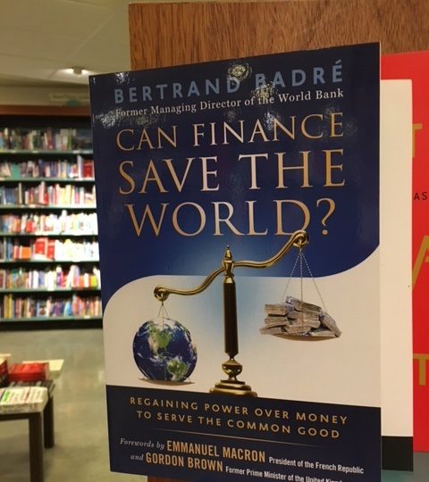 Bertrand Badré: Can Finance Save the World? Regaining Power Over Money to Serve the Common Good