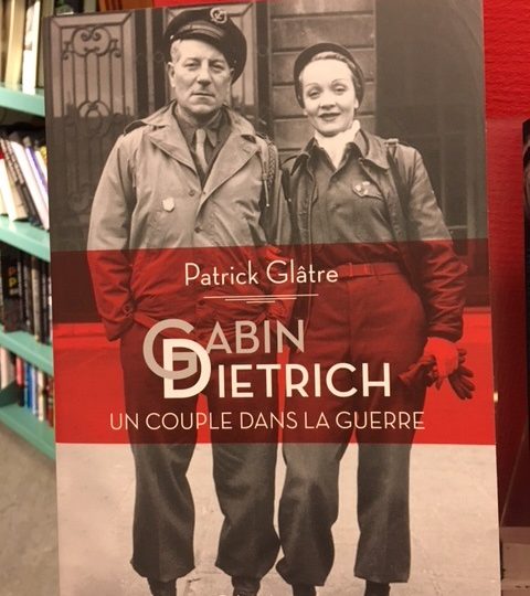 Patrick Glâtre: Gabin – Dietrich, un couple dans la guerre