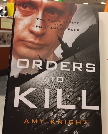 Amy Knight: Orders to Kill. The Putin Regime and Political Murder