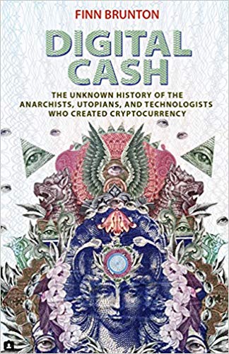 Ny titel på avd. Economics: Digital Cash. The Unknown History of the Anarchists, Utopians, and Technologists Who Created Cryptocurrency, av Finn Brunton