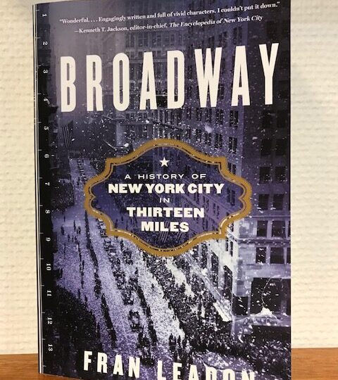 Fran Leadon: Broadway. A History of New York City in Thirteen Miles
