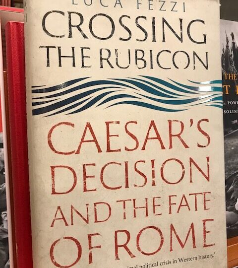 Ny titel på Avd. Classical studies: Crossing the Rubicon. Caesar´s Decision and the Fate of Rome, av Luca Fezzi