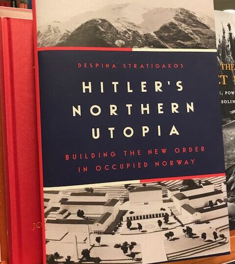 Ny titel på Avd. History/Politics: Hitler´s Northern Utopia. Buidling the New Order in Occupide Norway, av Despina Stratigakos