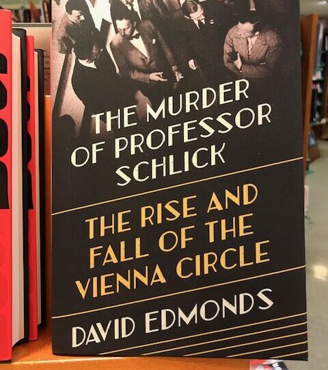 Ny titel på avd. Philosophy: The Murder or Professor Schlick. The Rise and Fall of the Vienna Circles, av David Edmonds