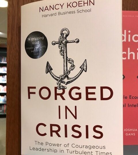 Forged in Crisis. The Power of Corageous Leadership in Turbulent Times, av Nancy Koehn