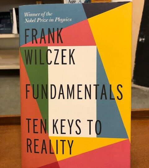 Fundamentals. Ten Keys to Reality, av Frank Wilczek (Nobelpristagare i fysik år 2004)