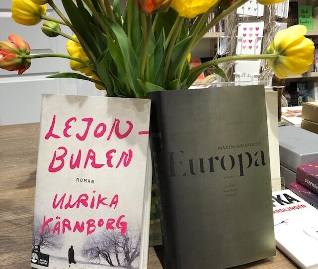 Två nya romaner: Lejonburen, av Ulrika Kärnborg och Europa, av Maxim Grigoriev