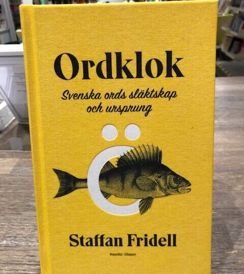 Ordklok. Svenska ords släktskap och ursprung, av Staffan Fridell