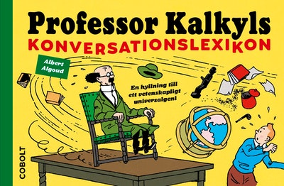 Professor Kalkyls konversationslexikon. En hyllning till ett vetenskapligt universalgeni, av Albert Algoud