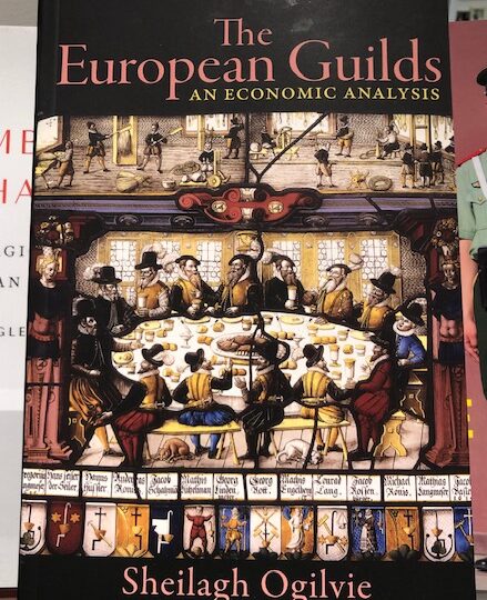Sheilagh Ogilive: The European Guilds. An Economic Analysis