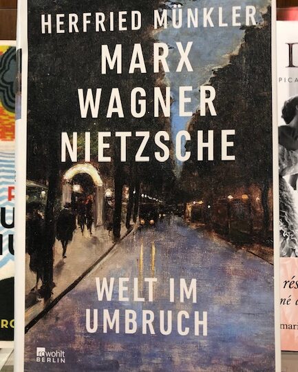 Herfried Münkler: Marx, Wagner, Nietsche. Welt im Umbruch