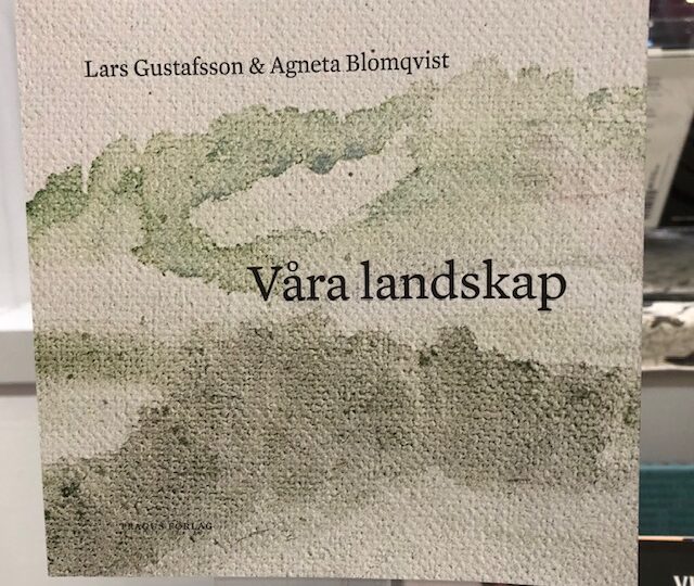 Våra landskap, av Lars Gustafsson & Agneta Blomqvist