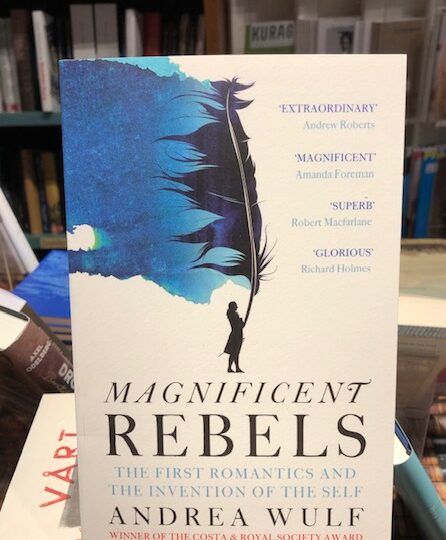 Andrea Wulf: Magnificent Rebels. The First Romantics and the Invention of the Self