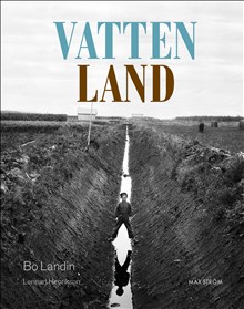 Vattenland : om våtmarkens roll i det utdikade landskapet, av Bo Landin och Lennart Henriksson