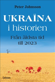 Peter Johnsson: Ukraina i historien. Från äldsta tid till 2023