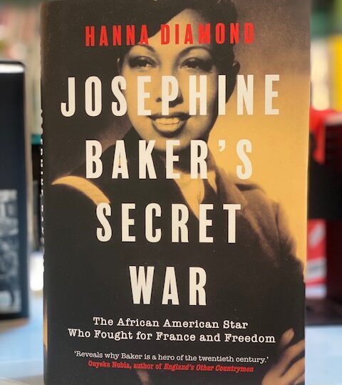 Hanna Diamond: Josephine Baker´s Secret War. The African American Star Who Fought for France and Freedom