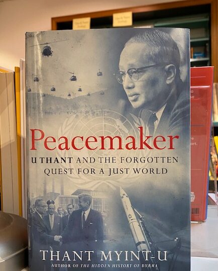 Thant Myint-U: Peacemaker. U Thant and the Forgotten Quest for a Just World