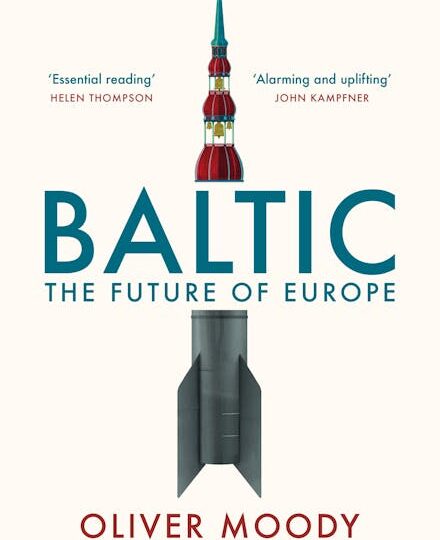 Oliver Moody: Baltic: The Future of Europe