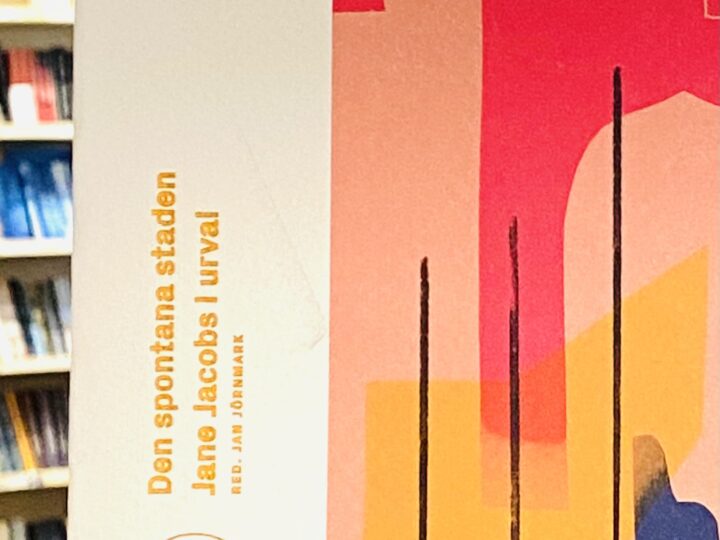 Den spontana staden. Jane Jacobs i urval / Redaktör: Jan Jörnmark